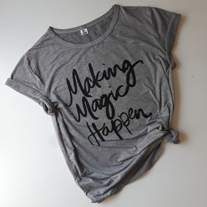 "Making Magic Happen" graphic tee